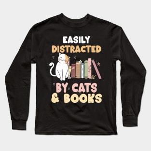 easily distracted by cats and books Long Sleeve T-Shirt